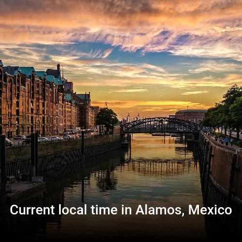 Current local time in Alamos, Mexico