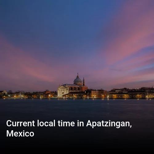 Current local time in Apatzingan, Mexico