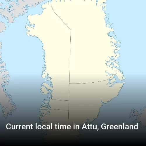 Current local time in Attu, Greenland