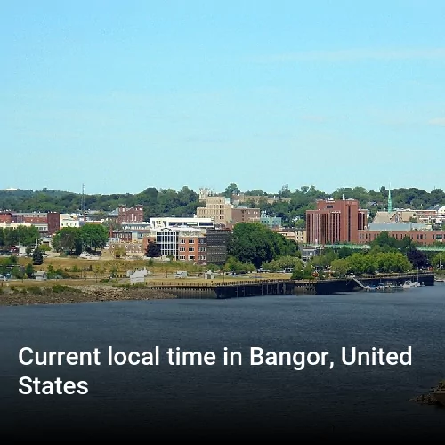 Current local time in Bangor, United States