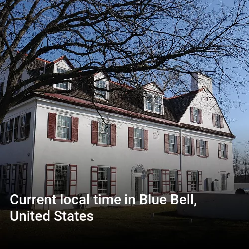 Current local time in Blue Bell, United States