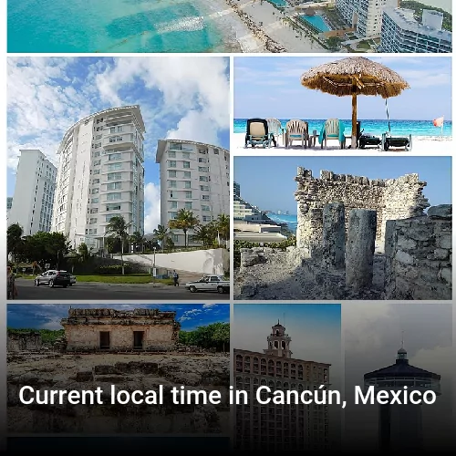 Current local time in Cancún, Mexico