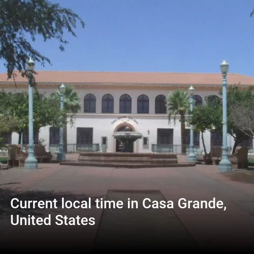 Current local time in Casa Grande, United States