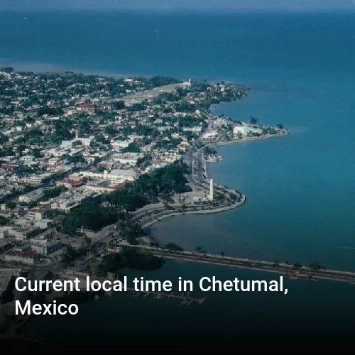 Current local time in Chetumal, Mexico