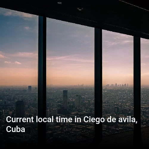 Current local time in Ciego de avila, Cuba