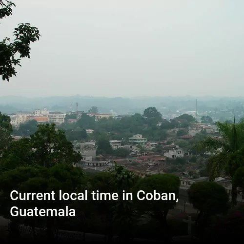 Current local time in Coban, Guatemala