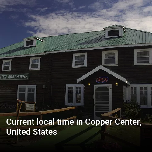 Current local time in Copper Center, United States