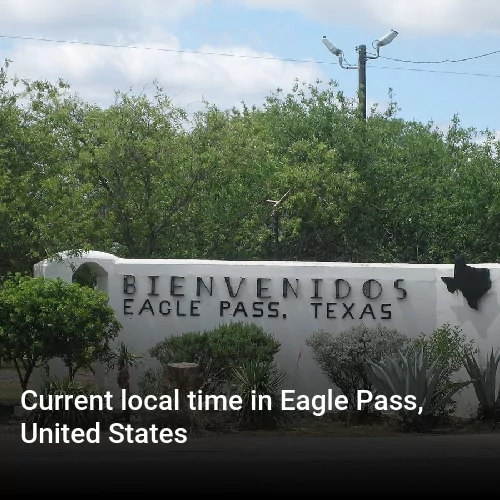 Current local time in Eagle Pass, United States