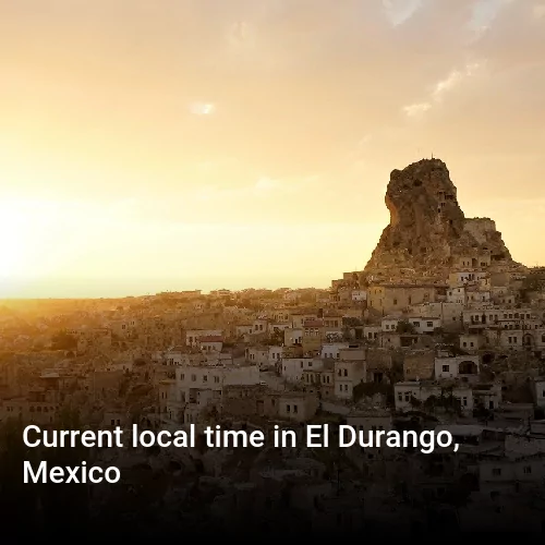 Current local time in El Durango, Mexico