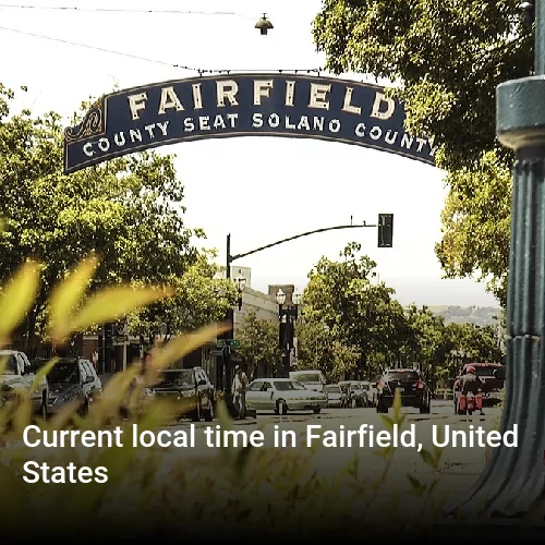Current local time in Fairfield, United States