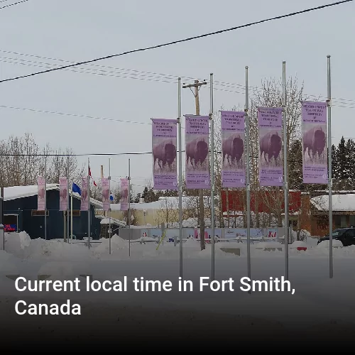 Current local time in Fort Smith, Canada