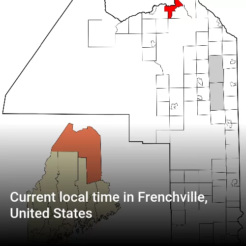 Current local time in Frenchville, United States