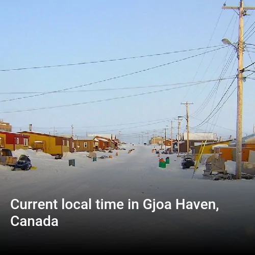 Current local time in Gjoa Haven, Canada