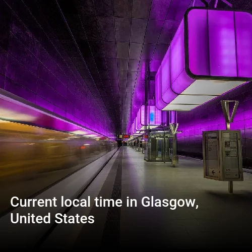 Current local time in Glasgow, United States