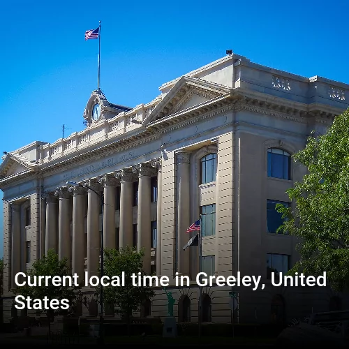 Current local time in Greeley, United States