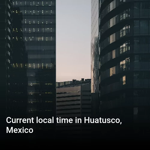 Current local time in Huatusco, Mexico