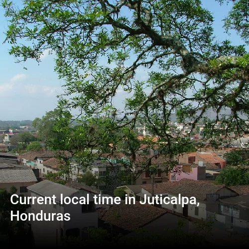 Current local time in Juticalpa, Honduras