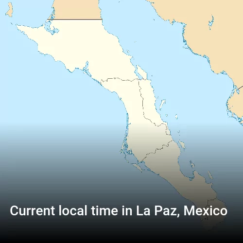 Current local time in La Paz, Mexico