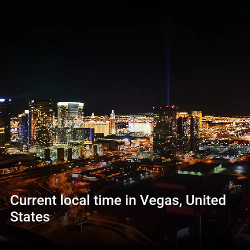 Current local time in Vegas, United States