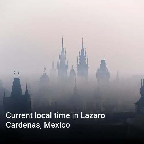 Current local time in Lazaro Cardenas, Mexico