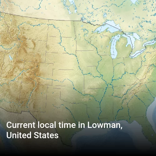 Current local time in Lowman, United States