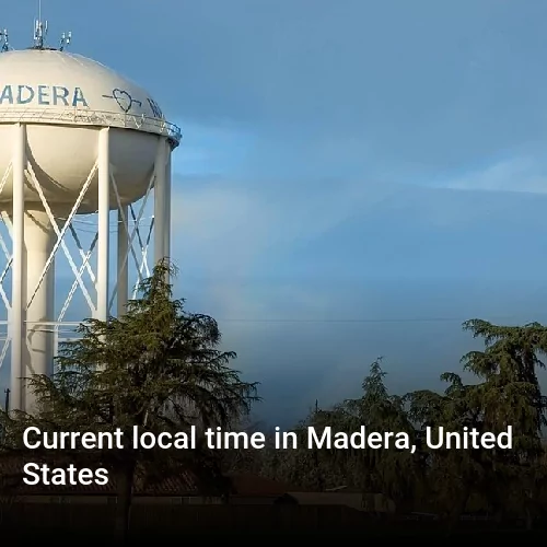 Current local time in Madera, United States