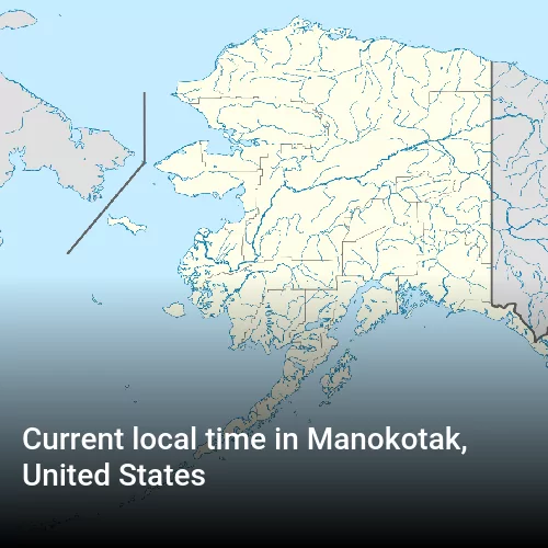 Current local time in Manokotak, United States