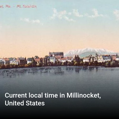 Current local time in Millinocket, United States