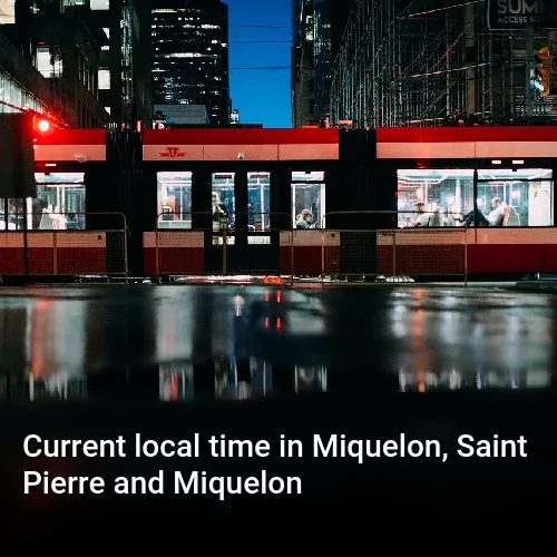 Current local time in Miquelon, Saint Pierre and Miquelon