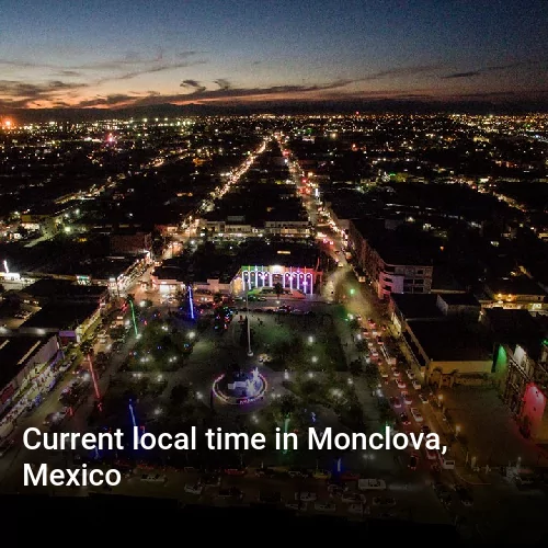 Current local time in Monclova, Mexico