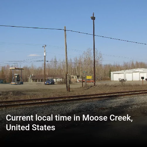 Current local time in Moose Creek, United States