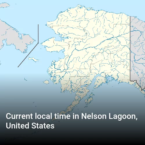 Current local time in Nelson Lagoon, United States