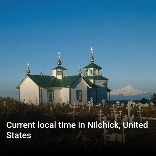 Current local time in Nilchick, United States