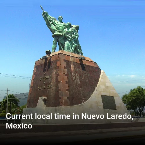 Current local time in Nuevo Laredo, Mexico