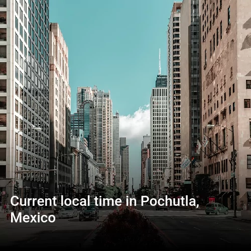 Current local time in Pochutla, Mexico