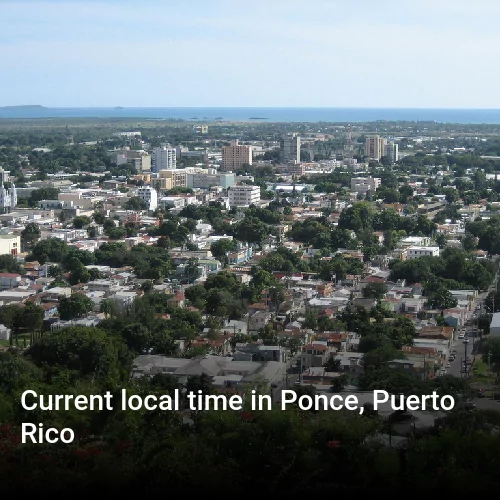 Current local time in Ponce, Puerto Rico