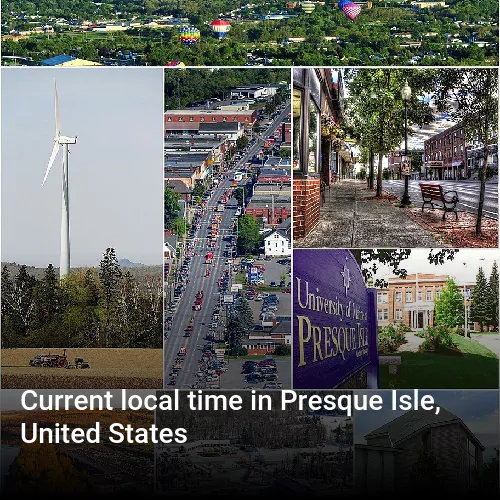 Current local time in Presque Isle, United States