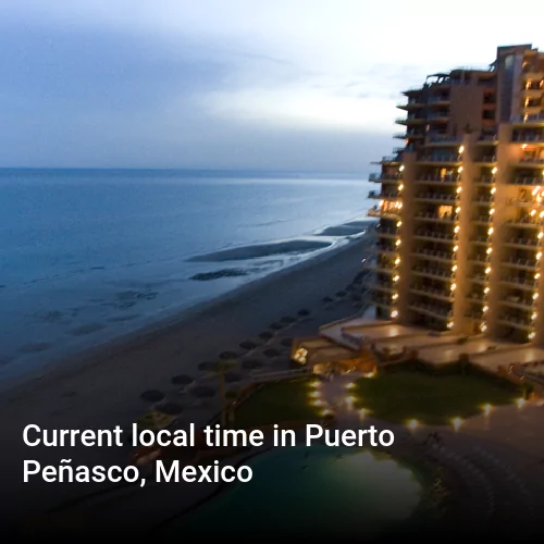 Current local time in Puerto Peñasco, Mexico