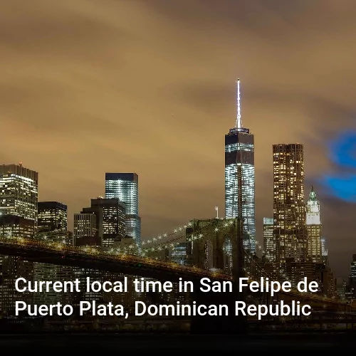 Current local time in San Felipe de Puerto Plata, Dominican Republic
