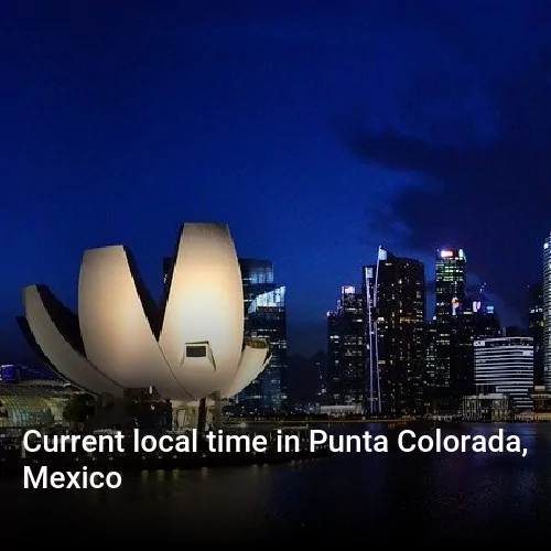 Current local time in Punta Colorada, Mexico