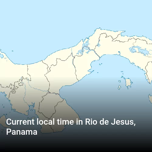 Current local time in Rio de Jesus, Panama