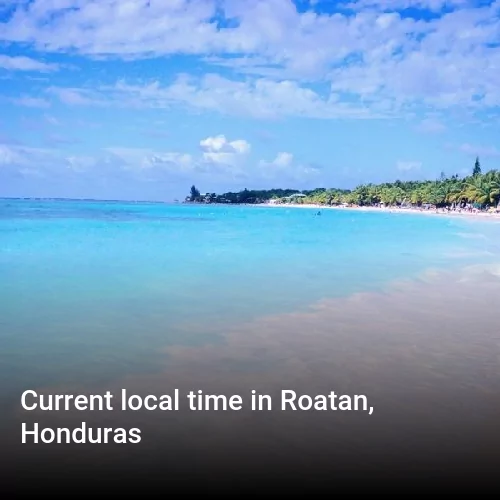 Current local time in Roatan, Honduras