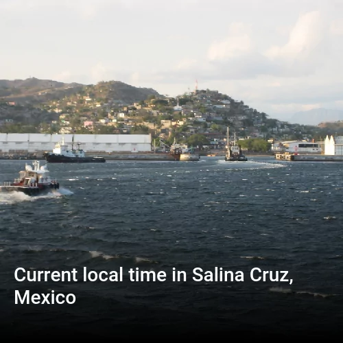 Current local time in Salina Cruz, Mexico