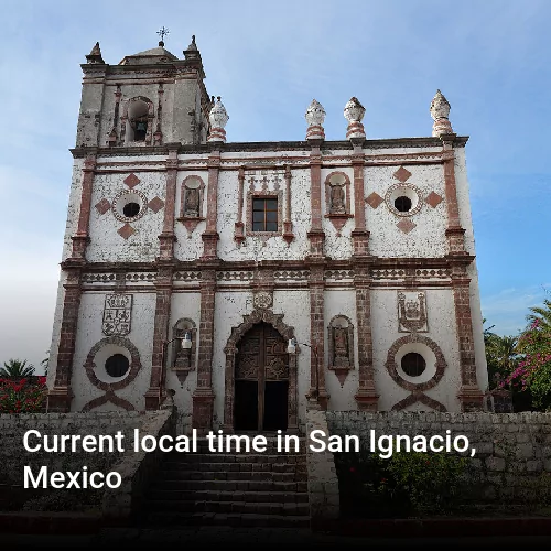 Current local time in San Ignacio, Mexico