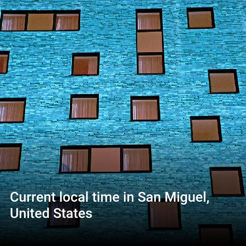 Current local time in San Miguel, United States
