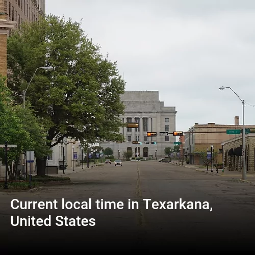 Current local time in Texarkana, United States
