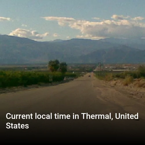 Current local time in Thermal, United States