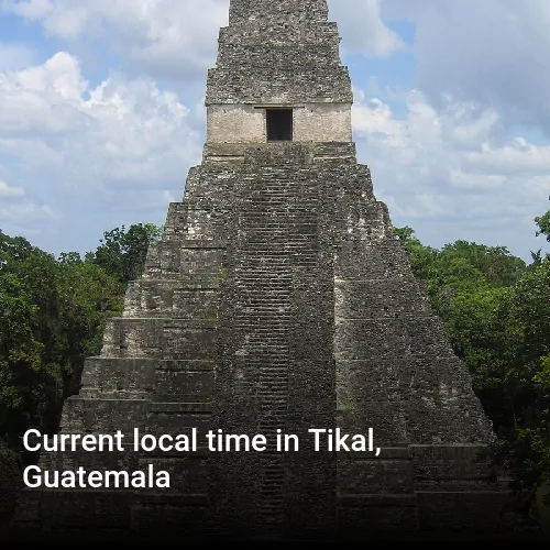Current local time in Tikal, Guatemala