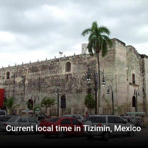Current local time in Tizimin, Mexico
