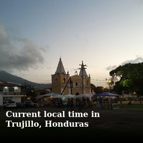 Current local time in Trujillo, Honduras